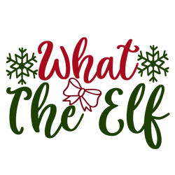 What the elf Svg, Christmas Svg, Merry Christmas Svg, Christmas Svg Design, Christmas logo Svg, Digital download