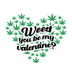 Weed You Be My Valentine Svg, Trending Svg, Valentine Svg Clipart, Silhouette Svg, Cricut Svg Files, Digital download