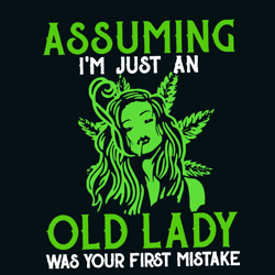 Assuming Im just An Old Lady Was Your First Mistake Svg, Trending Svg, Old Lady Svg Clipart, Digital download
