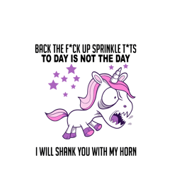 Back The Fuck Up Sprinkle Tits I Will Shank You With My Horn Svg, Unicorn Funny Svg, Unicorn Angry Svg, Digital download