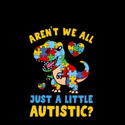 Aren't Well All Autism Awareness Svg, Autism Svg, Awareness Svg, Autism logo Svg, Autism Heart Svg, Digital download