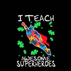 I Teach Awesome Superheroes Svg, Autism Svg, Awareness Svg, Autism logo Svg, Autism Heart Svg, Digital download