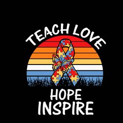 Teach Love Inspire Hope Insert Autism Teacher Svg, Autism Svg, Awareness Svg, Autism logo Svg, Digital download