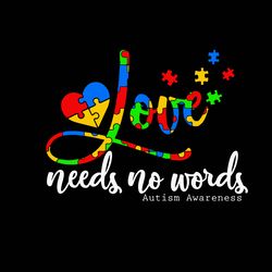 Love Needs No Words Autism Awareness Svg, Autism Svg, Awareness Svg, Autism logo Svg, Autism Heart Svg Digital download