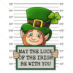 May The Luck Of The Irish Be With You PNG File Digital