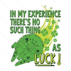 In My Experience Theres No Such Thing As Luck SVG File Digital