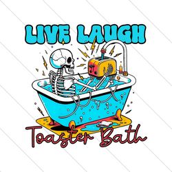 Live Laugh Toaster Bath Skeleton PNG File Digital