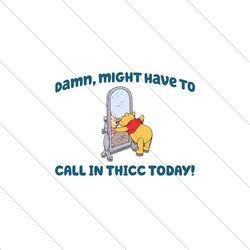 Winnie the Pooh Might Have To Call In Thicc Today PNG File Digital