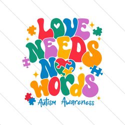 Autism Awareness Love Needs No Words SVG File Digital