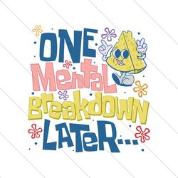 One Mental Breakdown Later Mental Health Awareness SVG File Digital