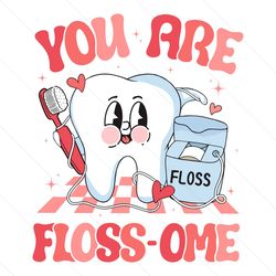 You Are Flossome Dental Valentines SVG File Digital
