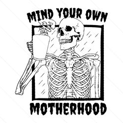 Mind Your Own Motherhood Halloween SVG File Digital