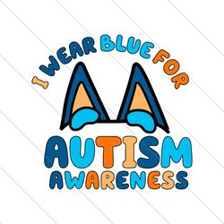 Bluey Dog I Wear Blue For Autism Awareness SVG File Digital