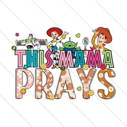 This Mama Prays Toy Story Characters PNG File Digital
