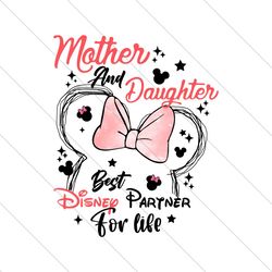 Mother and Daughter Best Disney Partner For Life PNG File Cricut