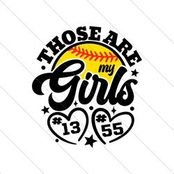 Those Are My Girls Softball Game Day SVG File Cricut