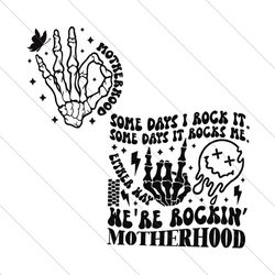 Motherhood Some Days I Rock It Skeleton Hand SVG File Digital