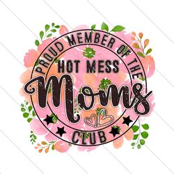 Proud Member Of The Hot Mess Moms Club PNG File Cricut