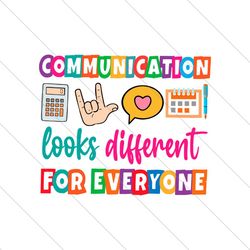 Communication Looks Different For Everyone SVG File Cricut