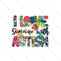 I Love Someone With Autism PNG File Cricut