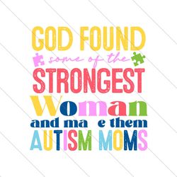 God Found Some Of The Strongest Woman SVG File Cricut