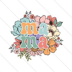 Mama Wildflowers Best Mom Ever SVG File Cricut