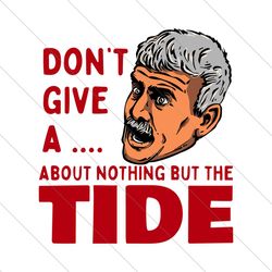 Willie Dont Give A About Nothing But The Tide SVG File Digital