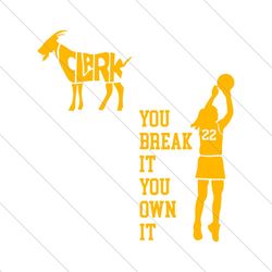 You Break It You Own It Caitlin Clark Basketball SVG File Digital