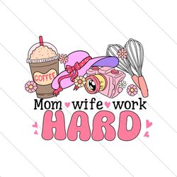 Mom Wife Work Hard Coffee Mama SVG File Digital