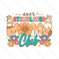 Over Stimulated Mom Club Bluey PNG File Digital