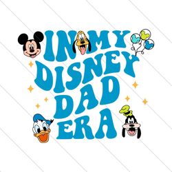 In My Disney Dad Era Mickey Friends SVG File Digital
