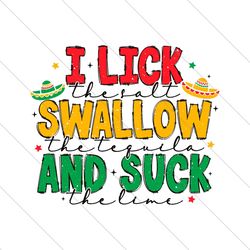 I Lick The Salt Swallow The Tequila SVG