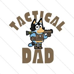 Tactical Dad Bandit Heeler Bluey Father SVG File Digital