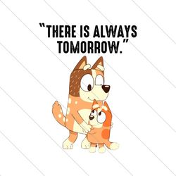 There Is Always Tomorrow Bluey Mom SVG