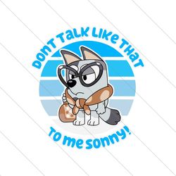 Dont Talk Like That To Me Sony Bluey Muffin SVG File Digital