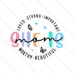 She Is Mom Loved Strong Important SVG File Digital