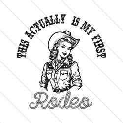 This Actually Is My First Rodeo Coastal Cowgirl SVG File Digital