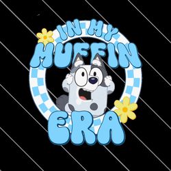 Retro In My Muffin Era Bluey Character PNG File Digital