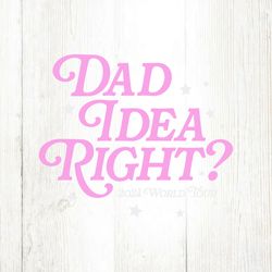 Dad Idea Right 2024 World Tour SVG File Digital