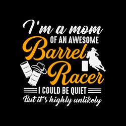 Im A Mom Of An Awesome Barrel Racer SVG File Digital