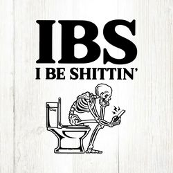 Retro IBS I Be Shittin Skeleton SVG File Digital