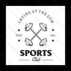 Crying At The Gym Sports Club TTPD SVG File Digital