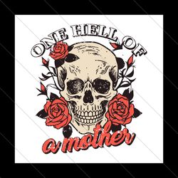 Floral One Hell Of A Mother SVG Mom SVG File Digital