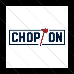 Chop On Atlanta Braves Baseball SVG File Digital