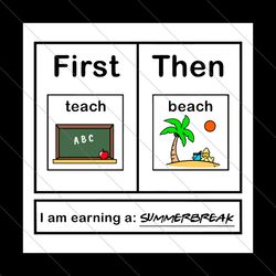 First Teach Then Beach I Am Earning A Summer Break SVG File Digital