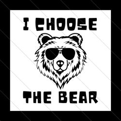 Funny Women Empowerment I Choose The Bear SVG File Digital