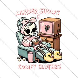 Murder Shows And Comfy Clothes PNG File Digital