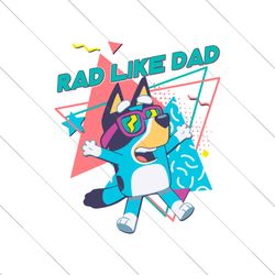 Bluey Rad Like Dad Bandit Heeler SVG File Digital