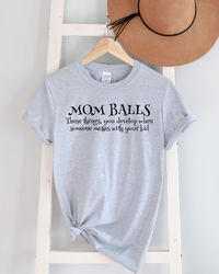 mom balls shirt, protector mom t-shirt, sarcastic mom shirt, funny mom tee, mother's day gift, mom life shirt