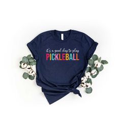 its a good day to play pickleball shirt, pickleball lover shirt, funny pickleball shirt, gift for pickleball player, rac